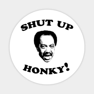 Shut Up Honky! Magnet